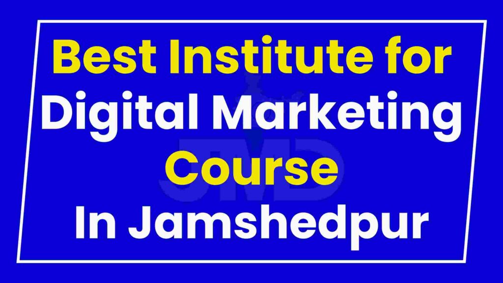 Best Institute Digital Marketing Course Jamshedpur