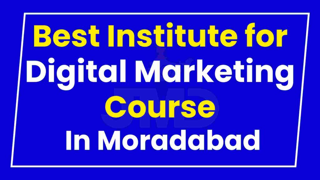 Best Institute Digital Marketing Course in Moradabad