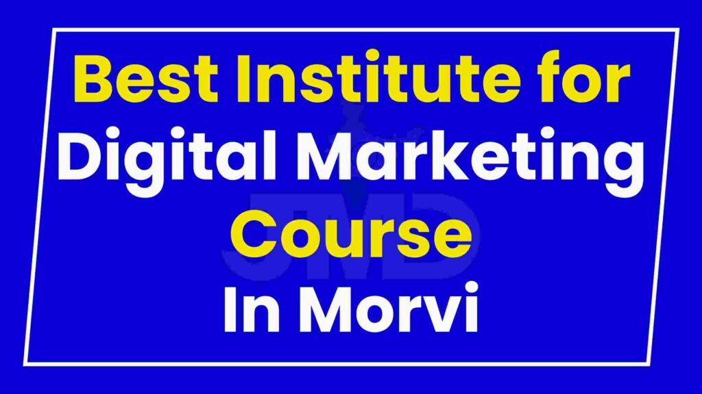 Best Institute for Digital Marketing Course Morvi
