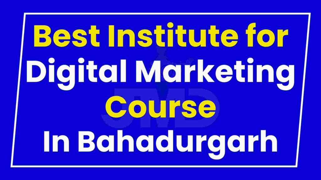 Best Institute for Digital Marketing Course Bahadurgarh