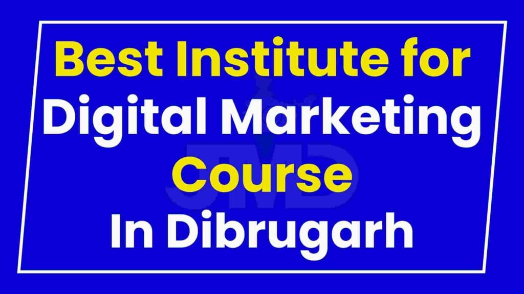 Best Institute for Digital Marketing Course Dibrugarh