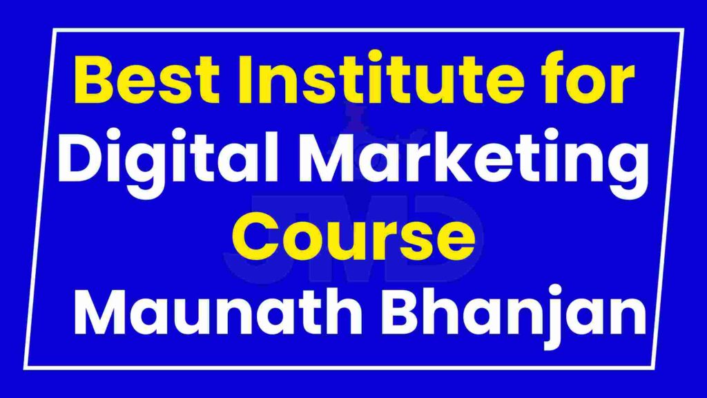 Best Institute for Digital Marketing Course Maunath Bhanjan