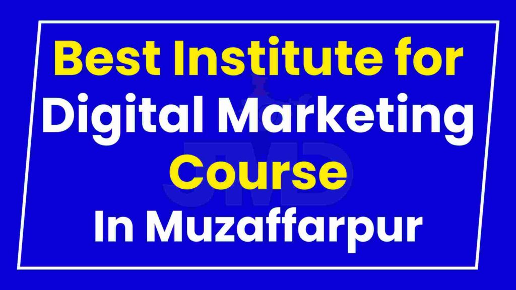 Best Institute for Digital Marketing Course Muzaffarpur