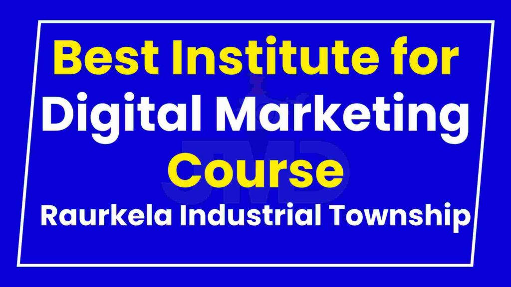 Best Institute for Digital Marketing Course in Raurkela Industrial Township
