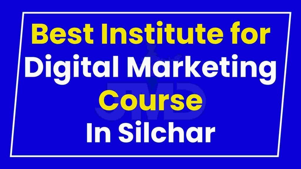 Best Institute for Digital Marketing Course Silchar