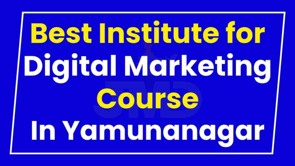 Best Institute for Digital Marketing Course Yamunanagar