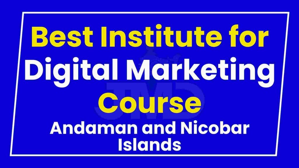 Best Institute for Digital Marketing Course Andaman and Nicobar Islands