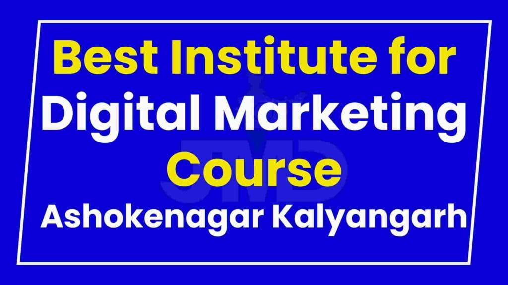 Best Institute for Digital Marketing Course Ashokenagar Kalyangarh