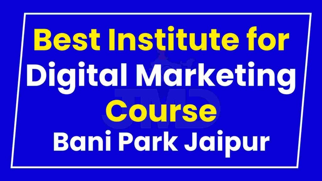 Best Institute for Digital Marketing Course Bani Park Jaipur