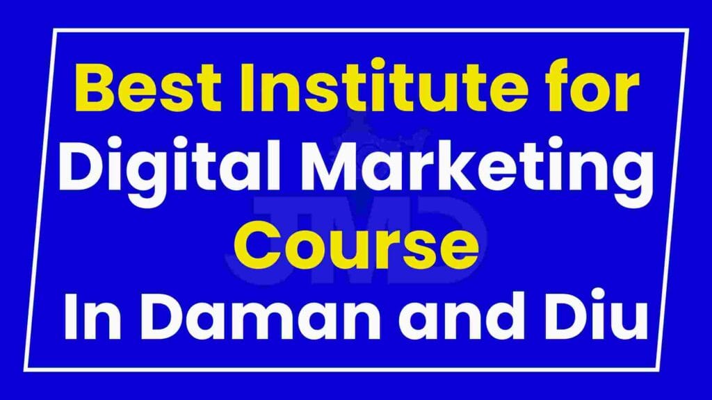 Best Institute for Digital Marketing Course Daman and Diu