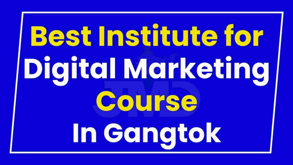 Best Institute for Digital Marketing Course Gangtok