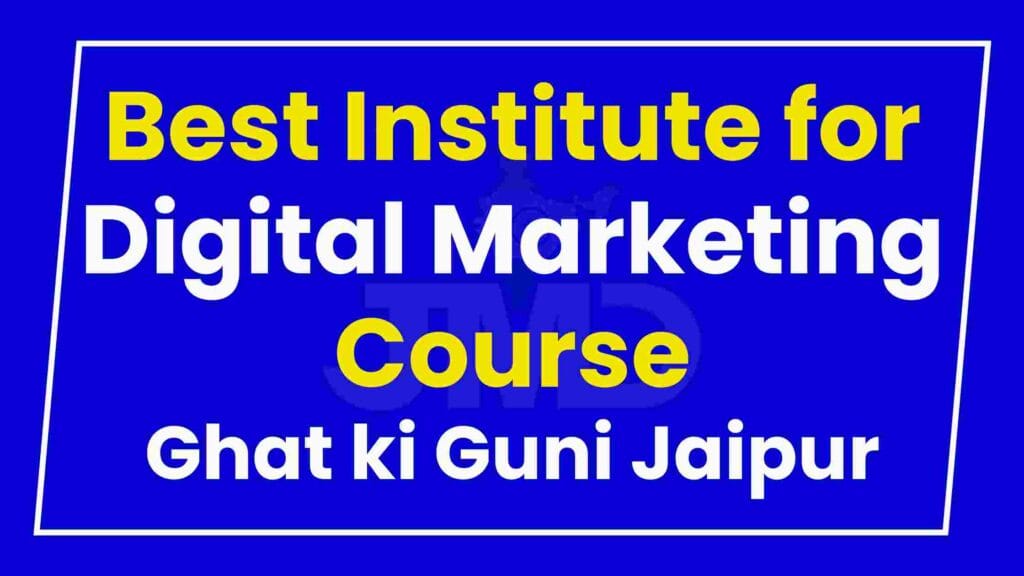 Best Institute for Digital Marketing Course Ghat ki Guni Jaipur