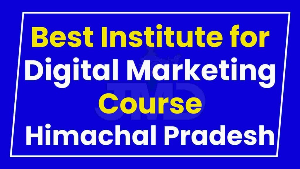 Best Institute for Digital Marketing Course Himachal Pradesh