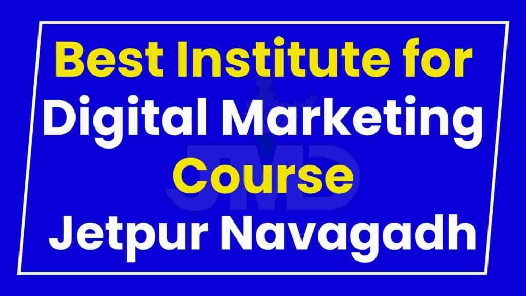 Best Institute for Digital Marketing Course Jetpur Navagadh