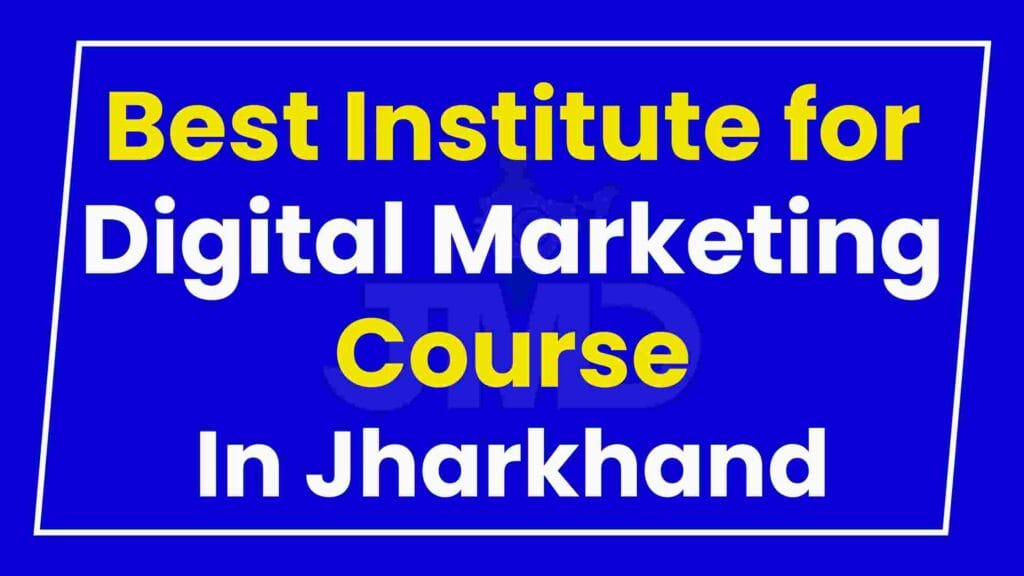 Best Institute for Digital Marketing Course Jharkhand
