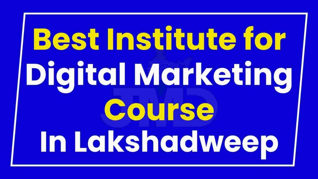 Best Institute for Digital Marketing Course Lakshadweep