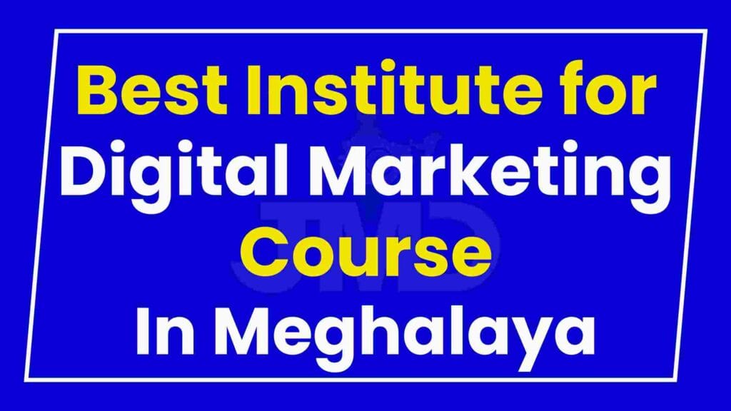 Best Institute for Digital Marketing Course Meghalaya