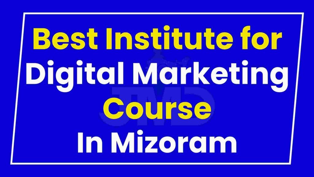 Best Institute for Digital Marketing Course Mizoram