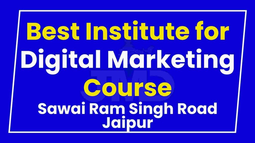 Best Institute for Digital Marketing Course Sawai Ram Singh Road Jaipur