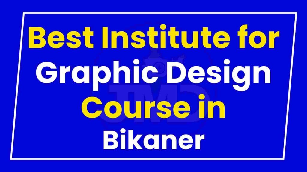 Best Institute for Graphic Design Course in Bikaner