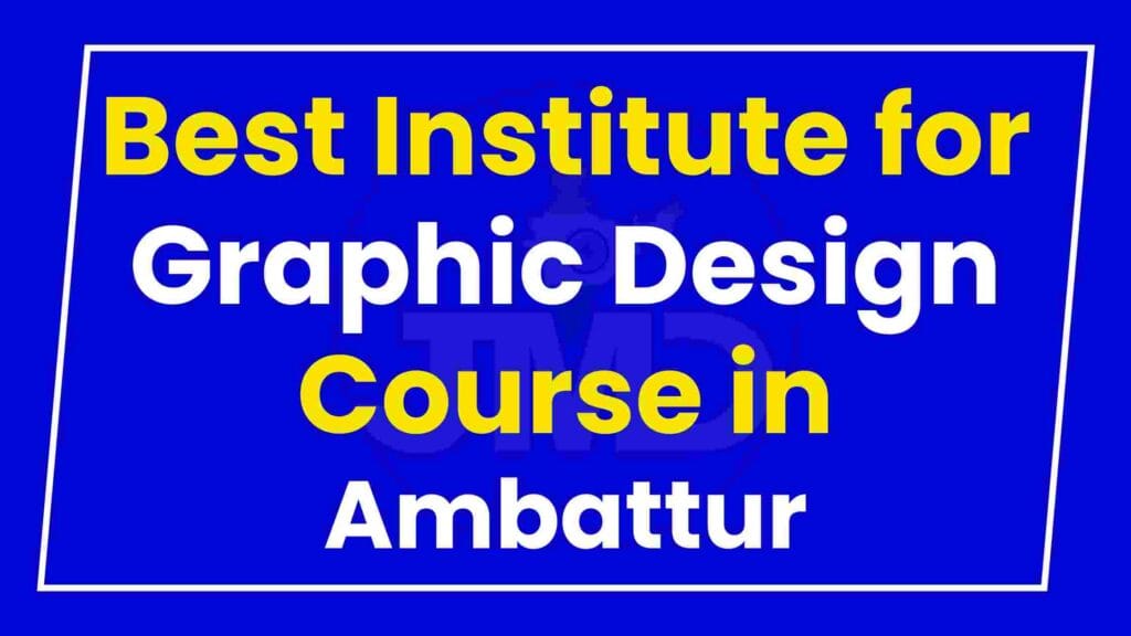 Best Institute for Graphic Design Course in Ambattur