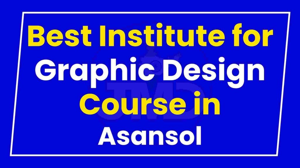 Best Institute for Graphic Design Course in Asansol