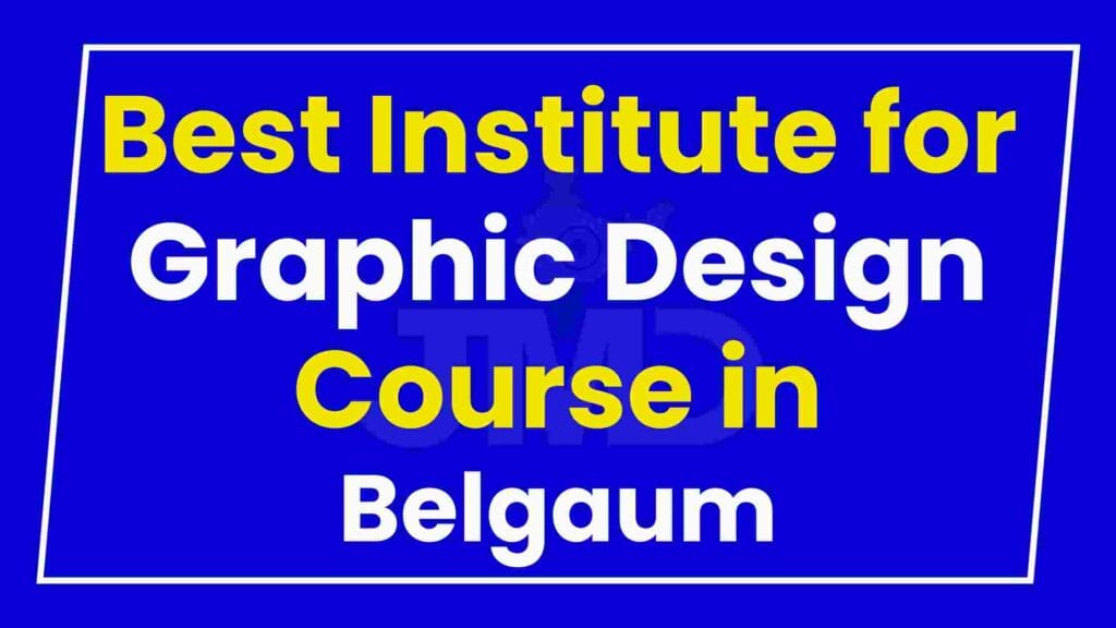 Best Institute for Graphic Design Course in Belgaum