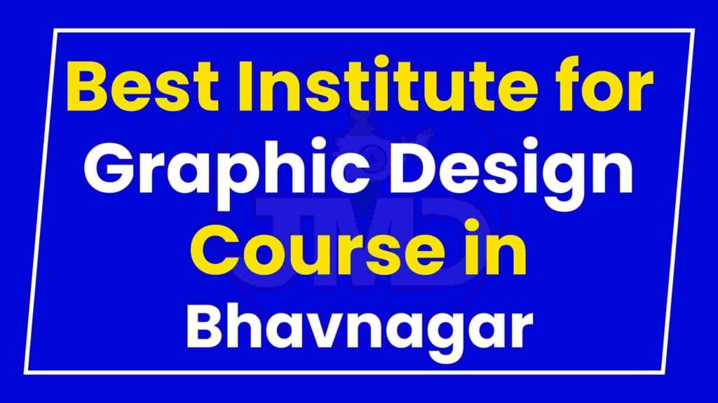 Best Institute for Graphic Design Course in Bhavnagar