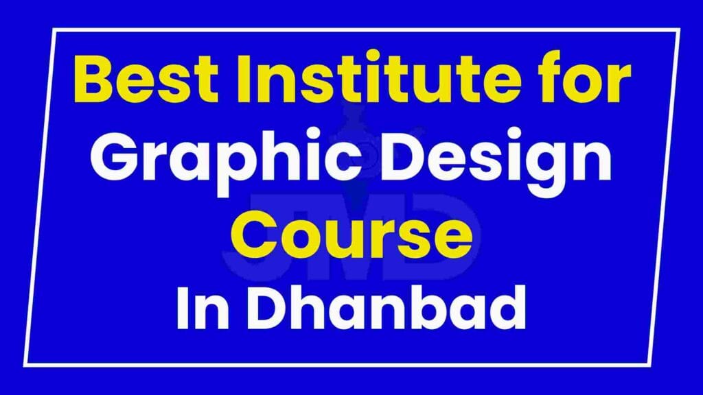 Best Institute for Graphic Design Course in Dhanbad