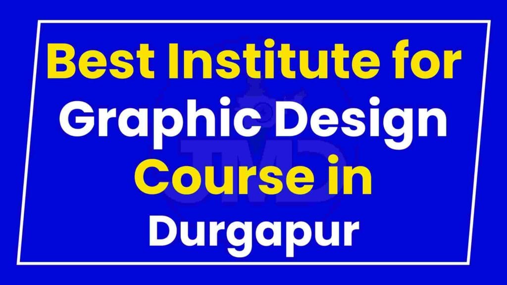 Best Institute for Graphic Design Course in Durgapur