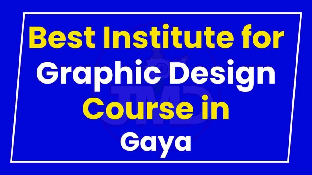 Best Institute for Graphic Design Course in Gaya
