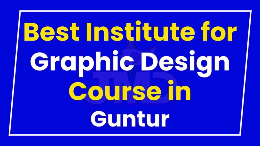 Best Institute for Graphic Design Course in Guntur