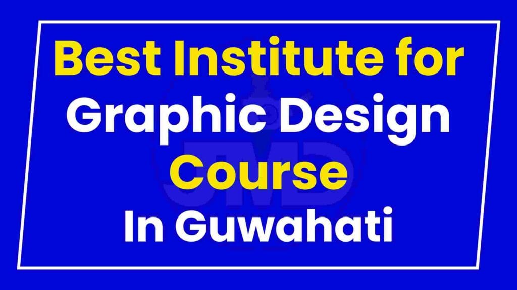Best Institute for Graphic Design Course in Guwahati