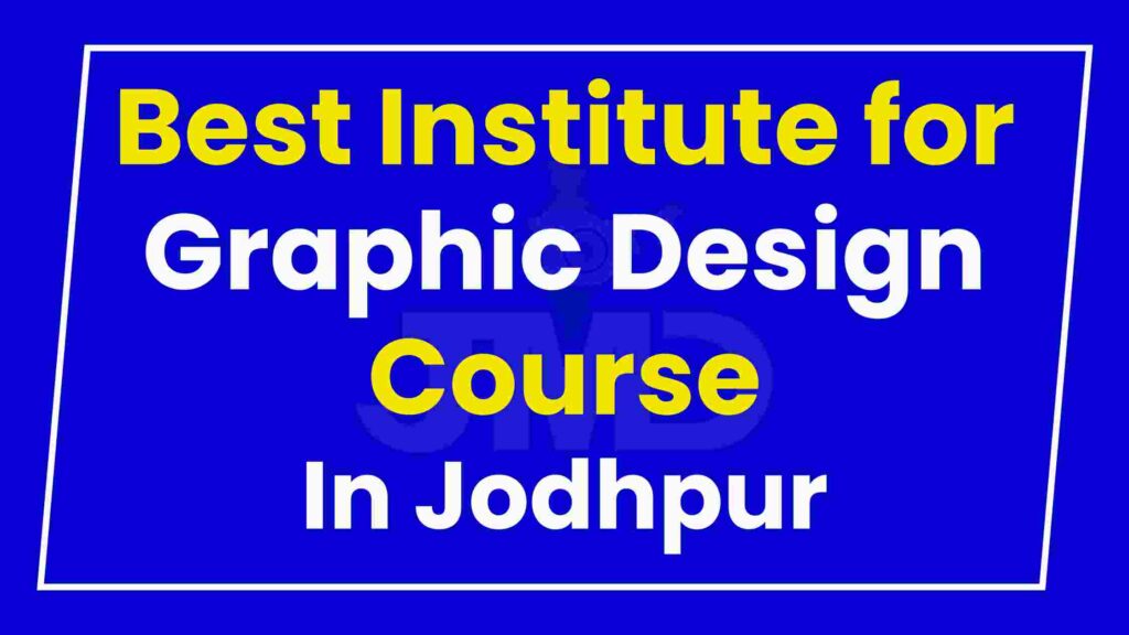 Best Institute for Graphic Design Course in Jodhpur