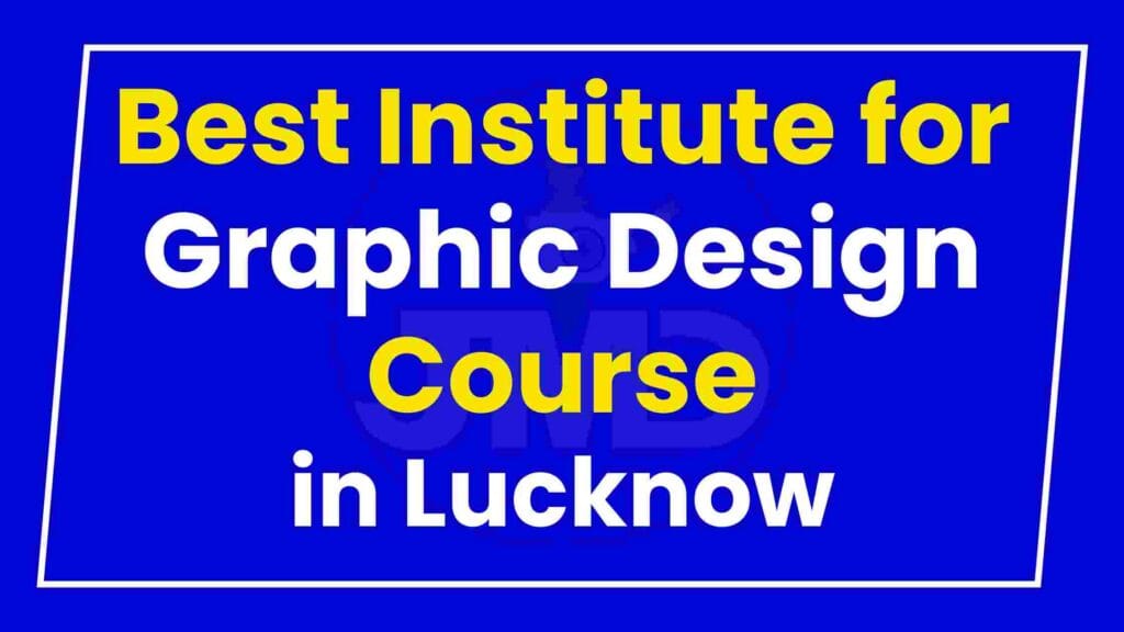 Best Institute for Graphic Design Course in Lucknow