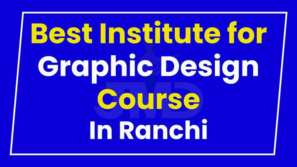 Best Institute for Graphic Design Course in Ranchi