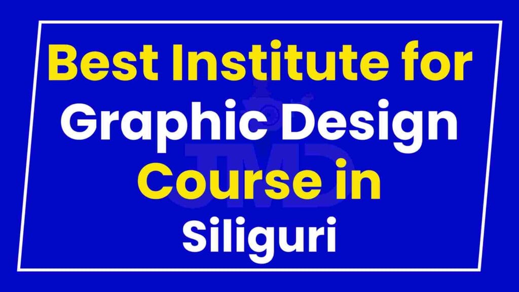 Best Institute for Graphic Design Course in Siliguri