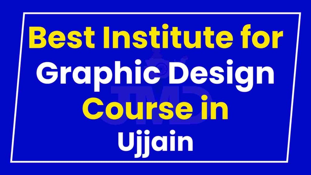 Best Institute for Graphic Design Course in Ujjain