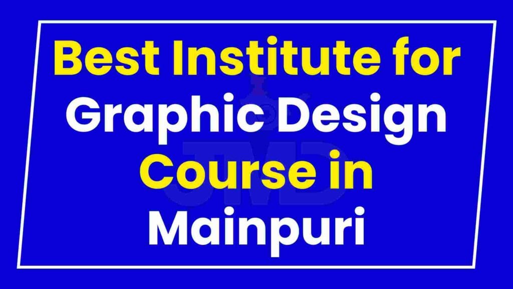 Best Institute for Graphic Design Coure in Mainpuri