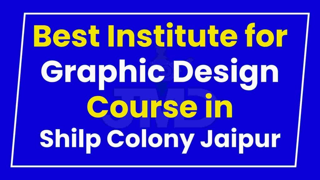Best Institute for Graphic Design Course in Shilp Colony Jaipur