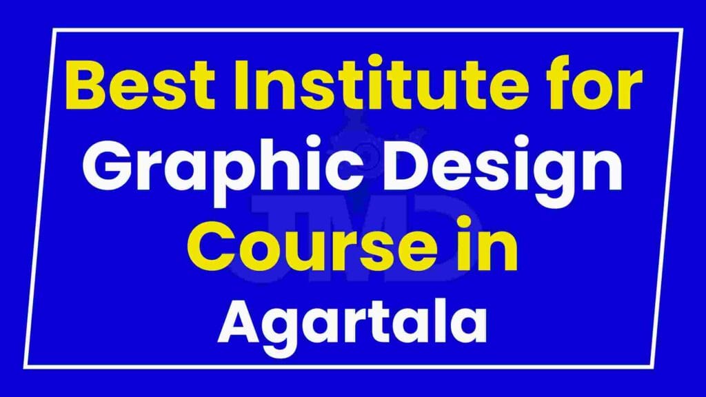 Best Institute for Graphic Design Course in Agartala