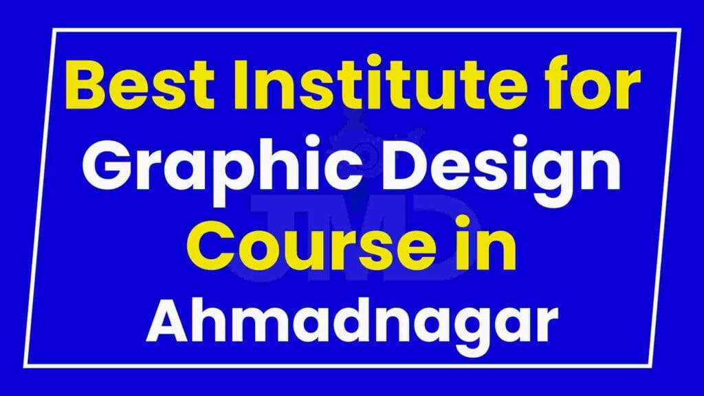 Best Institute for Graphic Design Course in Ahmadnagar