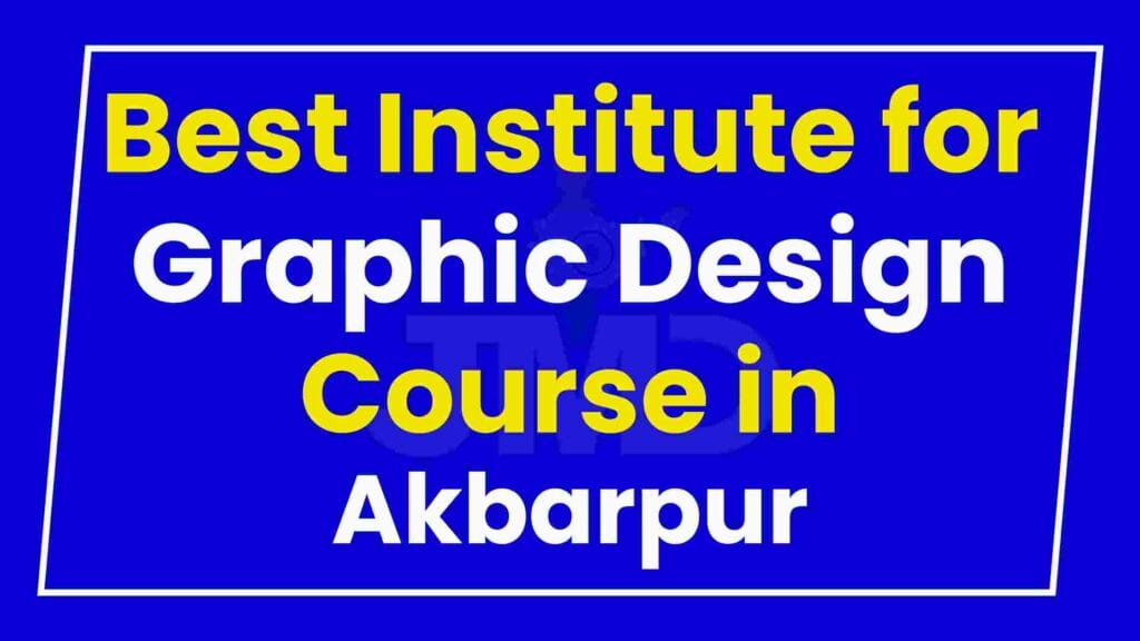 Best Institute for Graphic Design Course in Akbarpur