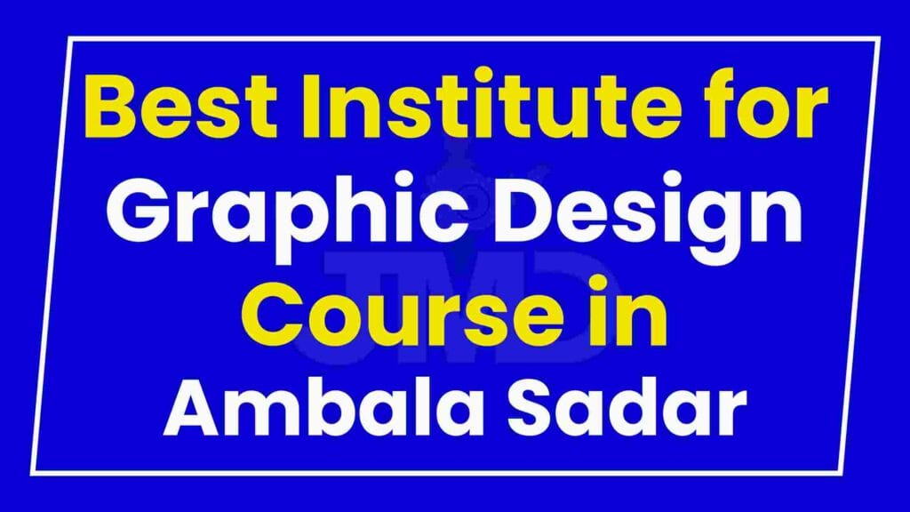 Best Institute for Graphic Design Course in Ambala Sadar