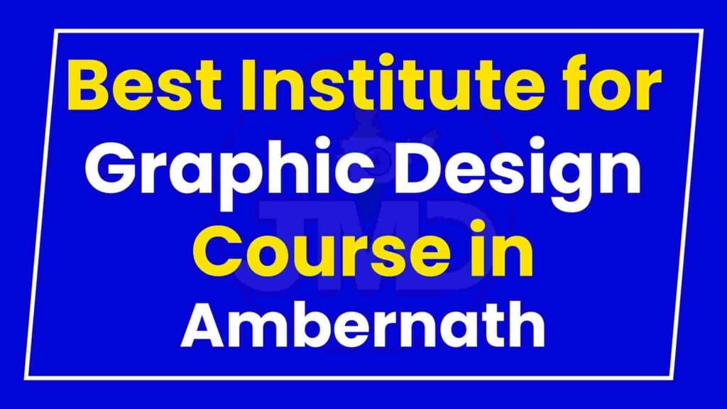 Best Institute for Graphic Design Course in Ambernath