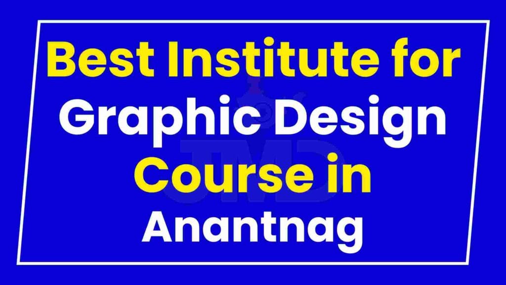 Best Institute for Graphic Design Course in Anantnag
