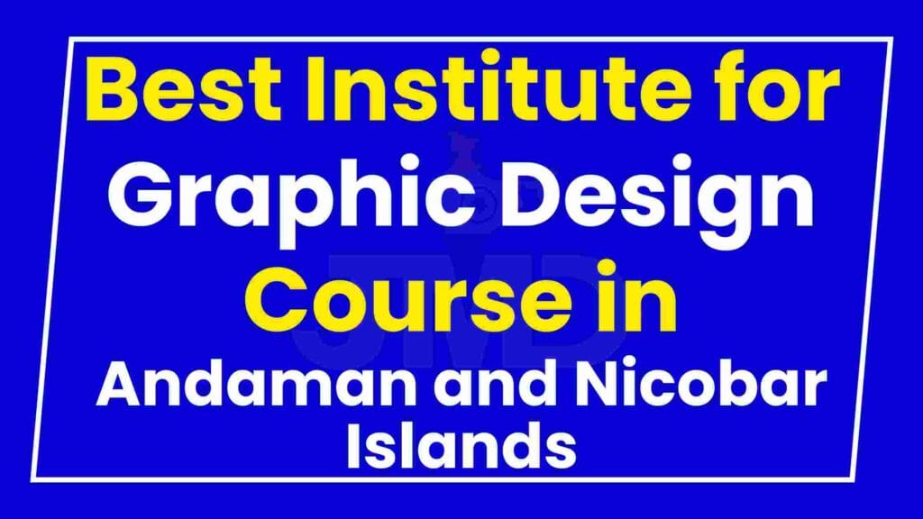Best Institute for Graphic Design Course in Andaman and Nicobar Islands