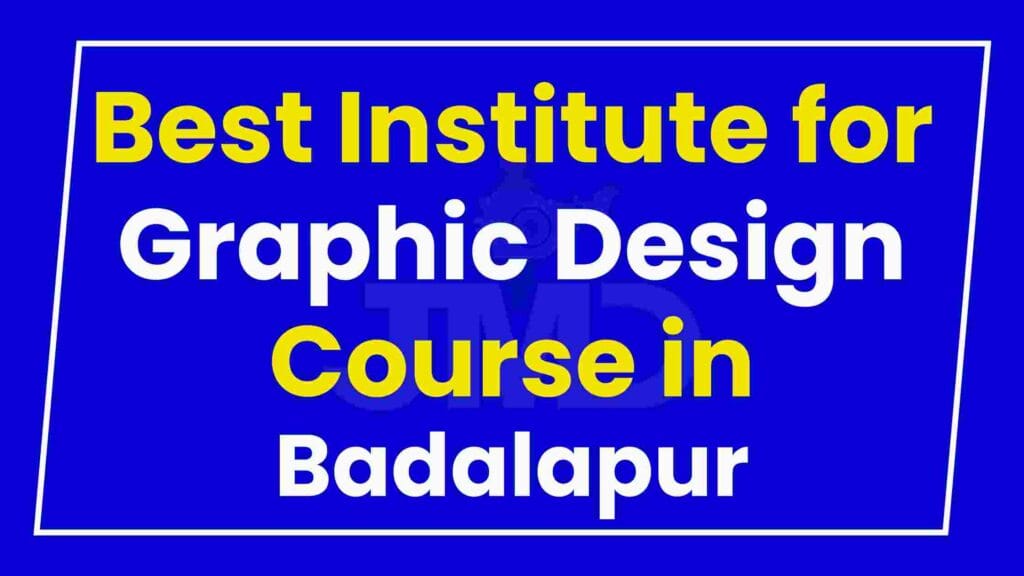 Best Institute for Graphic Design Course in Badalapur