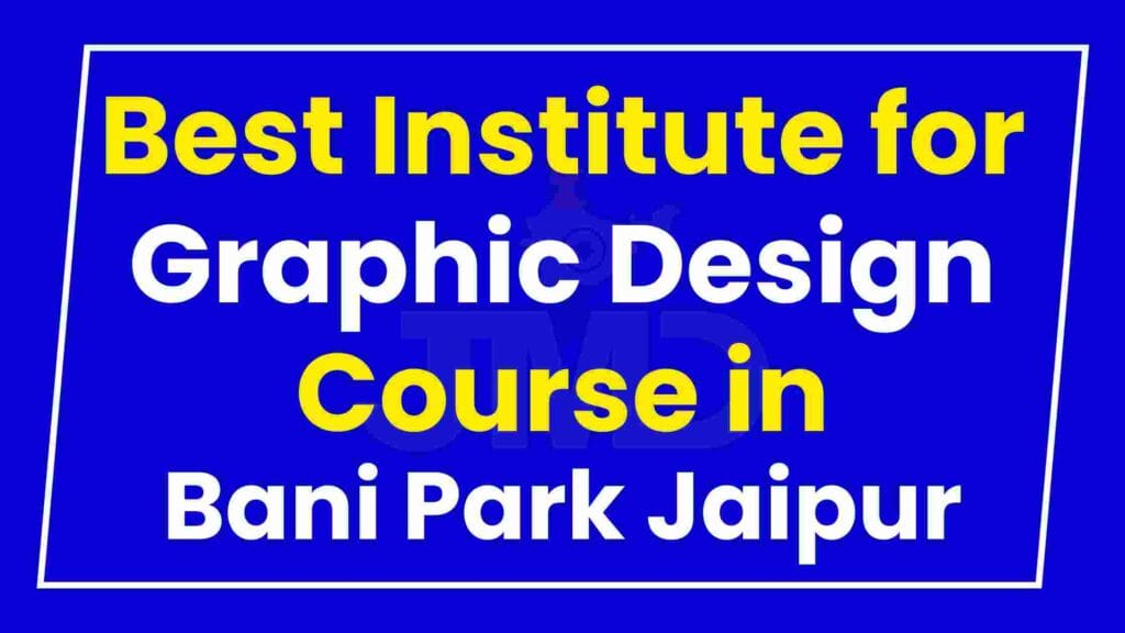 Best Institute for Graphic Design Course in Bani Park Jaipur