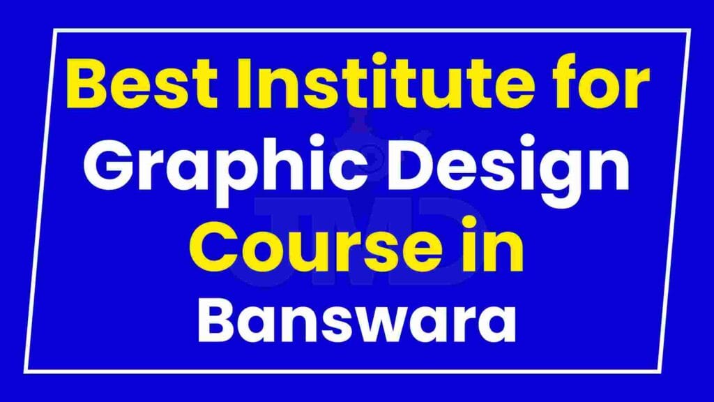 Best Institute for Graphic Design Course in Banswara